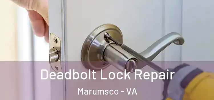 Deadbolt Lock Repair Marumsco - VA