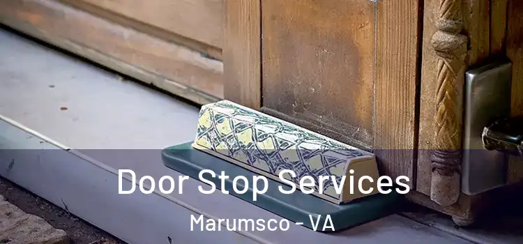 Door Stop Services Marumsco - VA