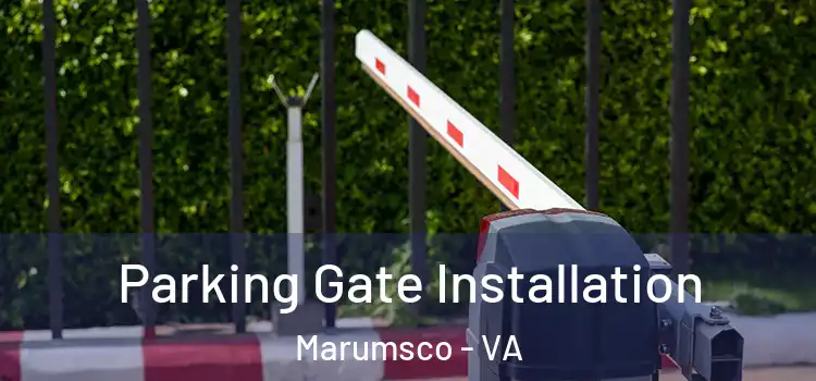 Parking Gate Installation Marumsco - VA